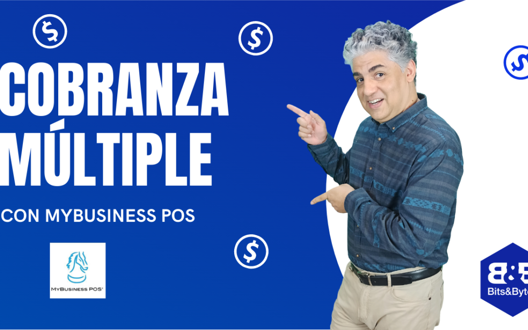 COBRANZA MÚLTIPLE EN MYBUSINESS POS